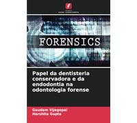 Papel da dentisteria conservadora e da endodontia na odontologia forense