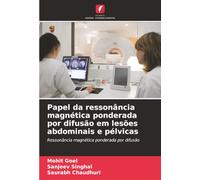 Papel da ressonância magnética ponderada por difusão em lesões abdominais e pélvicas: Ressonância magnética ponderada por difusão