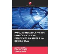 PAPEL DO METABOLISMO DOS ESTERÓIDES TECIDO-ESPECÍFICOS NA SAÚDE E NA DOENÇA ORAL