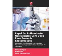 Papel Do Roflumilaste Nos Doentes Com Dpoc Para Prevenir Exacerbações: Roflumilast Oral Em Doentes Com Dpoc Para Prevenir Exacerbações Como Nova Modalidade De Tratamento