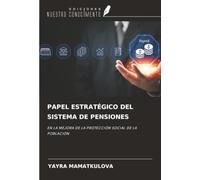 PAPEL ESTRATÉGICO DEL SISTEMA DE PENSIONES: EN LA MEJORA DE LA PROTECCIÓN SOCIAL DE LA POBLACIÓN