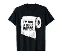 Papel Higiénico Broma Humor Im Not a Good Wiper Camiseta
