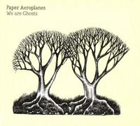 Paper Aeroplanes - We are Ghosts [Import]
