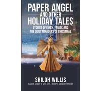 Paper Angel and Other Holiday Tales: Stories of Faith, Family, and the Quiet Miracles of Christmas
