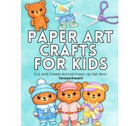 Paper Art Crafts for Kids: Cut and Create Animal Dress-Up Set: Bear (Paper Art Crafts for Kids Animal Dress-Up Kits)