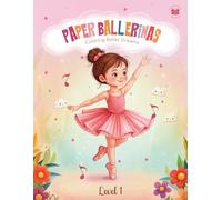 Paper Ballerinas - Level 1: Coloring Ballet Dreams