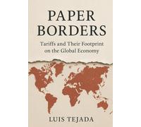 "Paper Borders": "Tariffs and Their Footprint on the Global Economy" (Geopolítica)