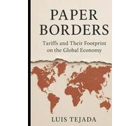 "Paper Borders": "Tariffs and Their Footprint on the Global Economy" (Geopolítica)