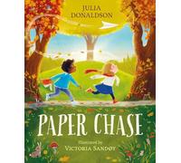 Paper Chase: a captivating story of friendship by Julia Donaldson, author of The Gruffalo and Stick Man