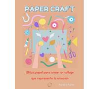 PAPER CRAFT: Utiliza papel para crear un collage que represente la emoción (CHILDREN´S ACTIVITY BOOK)