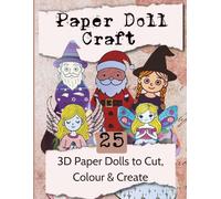 Paper Doll Craft: 25 3D Dollies to Cut, Colour & Create