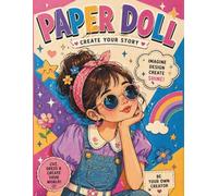 Paper Doll: Create Your Story: Cut, Dress, Mix & Match Cute Outfits, Fun Accessories and Beautiful Background Scenes for Endless Creative Play