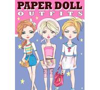 Paper Doll Outfits: Cut, Color, and Dress Up Stylish Paper Dolls with Cute Fashion Outfits for Kids