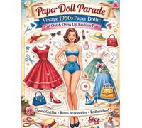 Paper Doll Parade: Vintage-Style Dolls, Outfits & Endless Dress-Up Fun