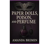 Paper Dolls, Poison, and Perfume (Lace Veil Masquerades)