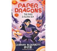Paper Dragons: The Race to the Cloud Sea: Book 3