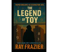 PAPER DREAMS ON LEXINGTON AVE.: THE LEGEND OF TOY (THE HARLEM CHRONICLES)