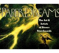 Paper Dreams. The Art and Artists of Disney Storyboards