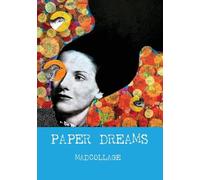 Paper Dreams - The Art of Limitless Imagination: A Friendly, Practical Guide to Collage Art for Beginners and Creatives