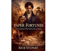 Paper Fortunes: The Frenchman Who Tried To Buy An Empire