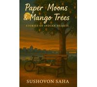 Paper Moons & Mango Trees: Stories of Indian hearts