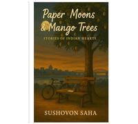 Paper Moons & Mango Trees: Stories of Indian hearts