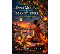Paper Moons & Mango Trees: Stories of Indian Hearts