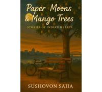 Paper Moons & Mango Trees: Stories of Indian Hearts