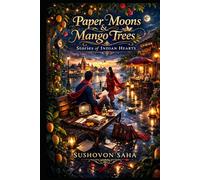 Paper Moons & Mango Trees: Stories of Indian Hearts | Nostalgic Literary Fiction Set Across Small-Town India