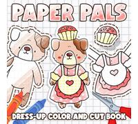 Paper Pals Dress-Up Color And Cut Book: Sweet Handmade Companions Coloring Pages Full of Stylish Looks, Bedroom Scenes for Kids to Creative and Imagine Stories