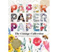 Paper Paper Paper: The Cottage Collection: 180 Pages to Create and Craft With