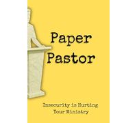 Paper Pastor: Insecurity is Hurting Your Ministry