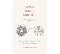 Paper, Pencil & You: Mindfulness : Relaxing Brain-Training Puzzles for Stressed-Out People