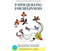 Paper Quilling For Beginners: (ebook)