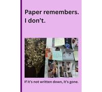 Paper remembers. I don’t: If it’s not written down, it’s gone: Funny Gift Notebook Journal For Friends And Family With Beautiful Page Design