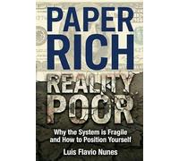 Paper Rich, Reality Poor: Why the System is Fragile and How to Position Yourself