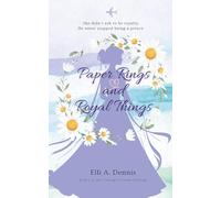 Paper Rings and Royal Things: Book One in The Teenage Dreams Duology