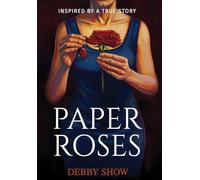 Paper Roses: inspired by a true story
