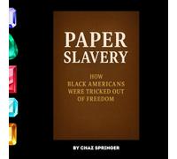 Paper Slavery: How Black Americans Were Tricked Out of Freedom