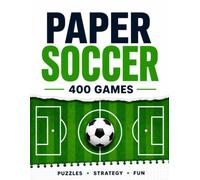 PAPER SOCCER: 400 Classic Pencil-and-Paper Soccer Challenges for Kids, Teens & Adults