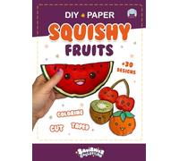 Paper Squishy Fruits: DIY coloring and crafts. You can make cute squishies. (Squishies Collection)