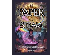 PAPER&STEAM: A Recipe for Unwritten Magic