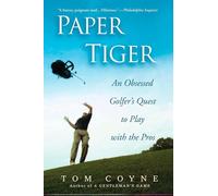 Paper Tiger: An Obsessed Golfer's Quest to Play with the Pros