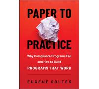Paper to Practice: Why Compliance Programs Fail and How to Build Programs That Work