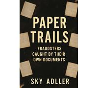 Paper Trails: Fraudsters Caught by Their Own Documents