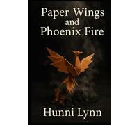 Paper Wings and Phoenix Fire