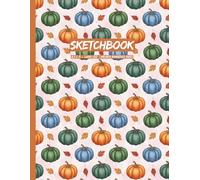 Paperback Fall Sketchbook with Numbered Unlined Pages:: Cozy Autumn Pumpkins & Colorful Leaves - Large 8.5 x 11 Inches Journal for Drawing and Creative Notes