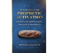 Paperback - My Daily Bread For Prophetic Activation: 30 Days of Meditation, Prayer, and Prophecy