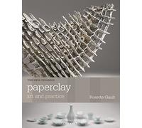 Paperclay: Art and Practice (New Ceramics)