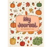 PAPERFLY CO. Daily Journal for Writing, Reflection & Creativity | 120 Pages | Fall Autumn Themed | 8.5 x 11 Inches: 100-Day Challenge • Wishlists • Cozy Ruled Pages • Color Interior